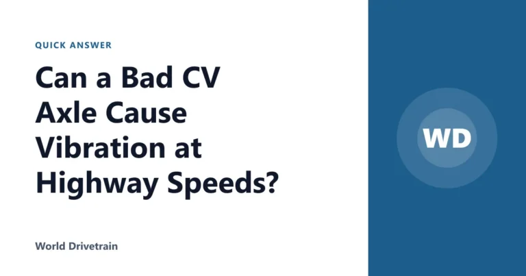 Can a Bad CV Axle Cause Vibration at Highway Speeds?