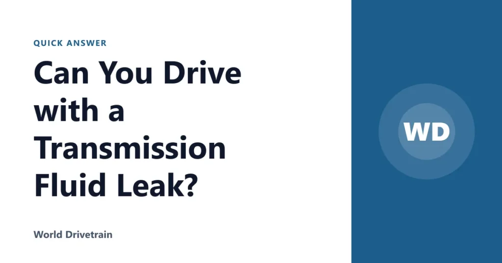 Can You Drive with a Transmission Fluid Leak?