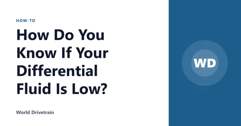 How Do You Know If Your Differential Fluid Is Low?