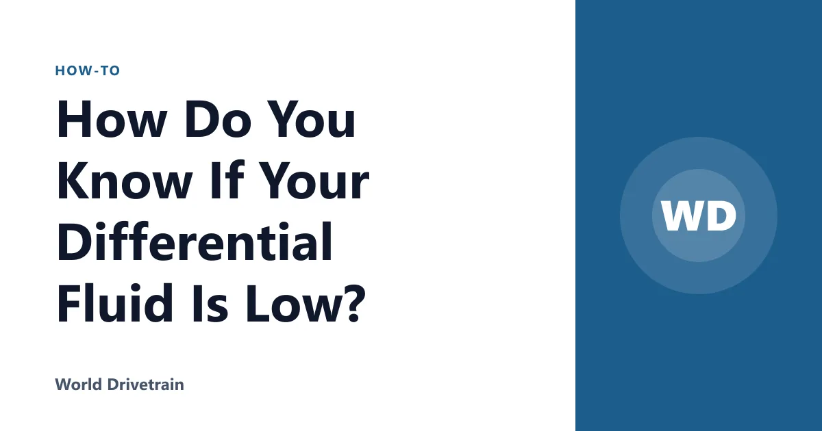 How Do You Know If Your Differential Fluid Is Low?