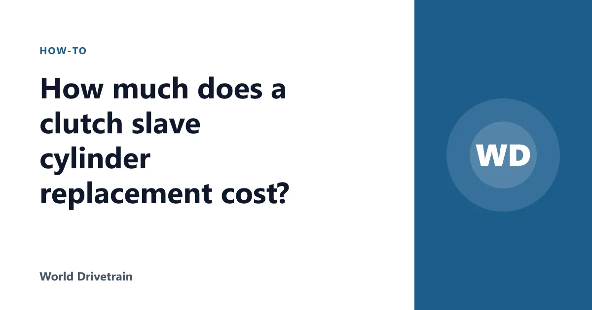 How much does a clutch slave cylinder replacement cost?
