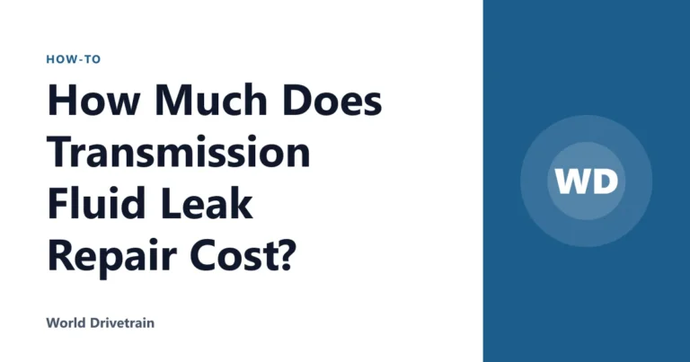 How Much Does Transmission Fluid Leak Repair Cost?