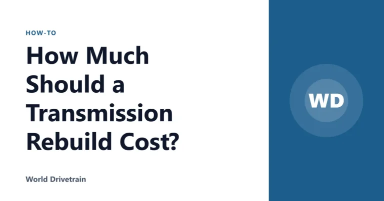 How Much Should a Transmission Rebuild Cost?