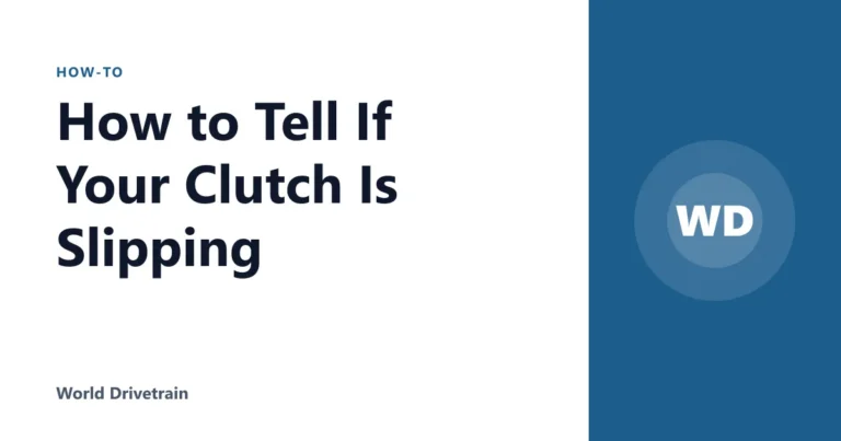 How to Tell If Your Clutch Is Slipping
