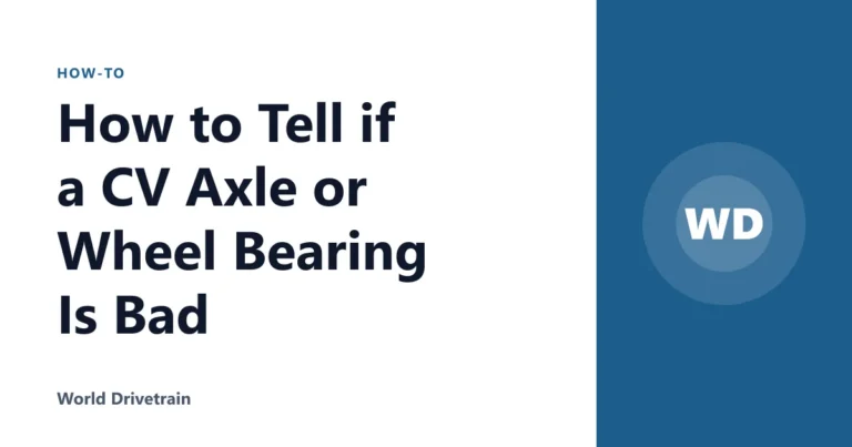 How to Tell if a CV Axle or Wheel Bearing Is Bad