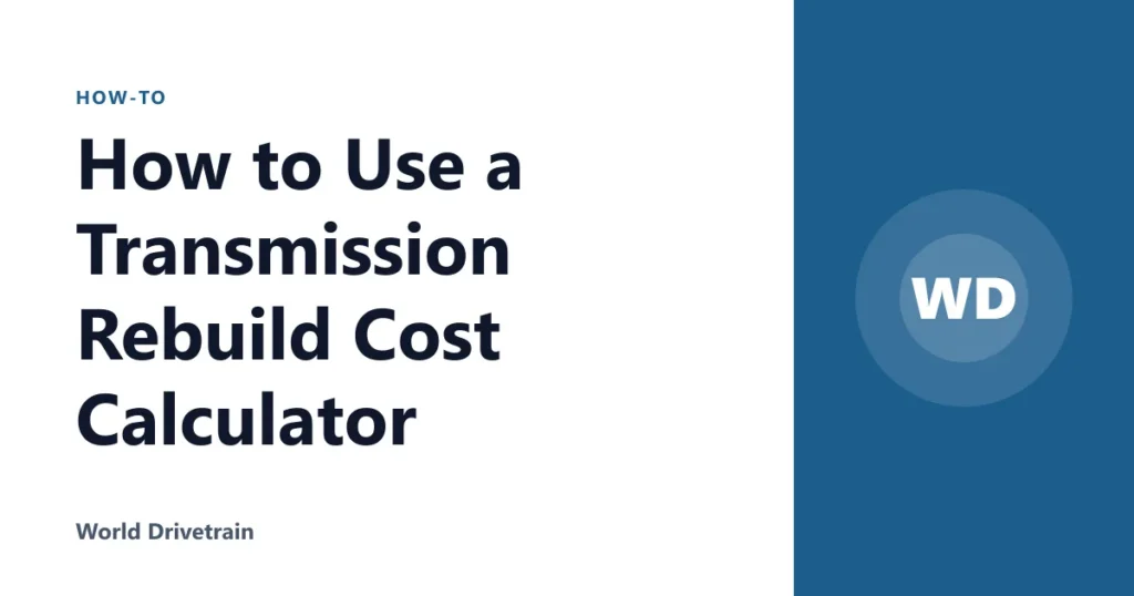 How to Use a Transmission Rebuild Cost Calculator