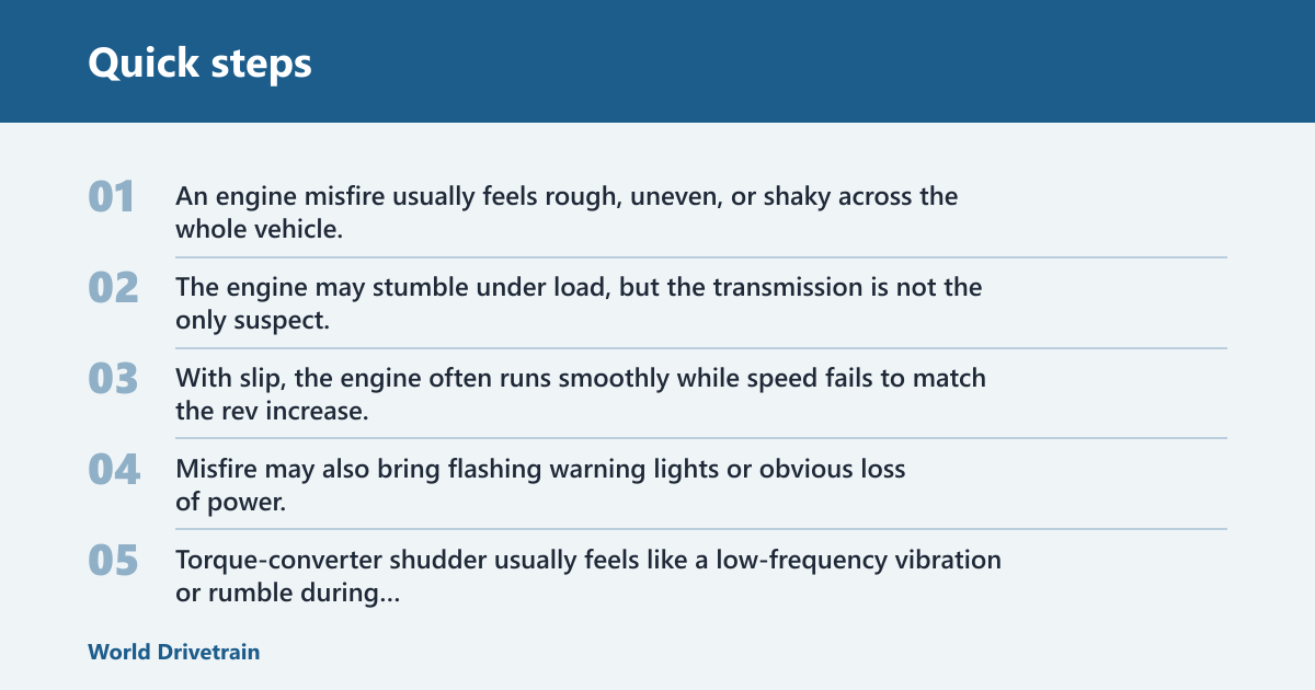 Quick steps: What transmission slipping feels like when you accelerate
Transmission slip usually feels like the engine is revving into the next gear before the car actually moves harder. The key clue is mismatch: RPM climbs first, speed follows late or weakly. A true slip often shows up during takeoff, a gear change, or a hard uphill pass.


RPM flare is the classic clue
With RPM flare, the tach jumps but the car does not gain speed in step with it. The flare may be brief, such as during an upshift, or sustained, which is more concerning. High RPMs that do not match road speed are a common sign of slipping transmission behavior.

Delayed acceleration feels like a pause
A slipping transmission can also feel like a pause after you press the gas. That delay is most obvious from a stop, while merging, or when passing. The engine responds, but the vehicle hesitates before the gear engages or the ratio changes cleanly.

Shudder and jerk are different from flare
Shudder feels like a vibration or oscillation, often under light throttle or during a steady shift. Jerk feels harsher, like a sudden grab or bump as the gear catches. Those sensations can overlap with torque-converter behavior, but they are not the same as a clean RPM flare.

How it changes with throttle and load
Under light throttle, slip may feel subtle: a soft rise in RPM and a lazy upshift. Under hard throttle, the problem usually becomes clearer because load increases. Uphill driving, towing, and kickdown make slip easier to notice because the transmission must hold torque instead of coasting through it.

Say your compact SUV is merging onto a freeway at 35 mph. You press the pedal, the engine jumps from 2,000 rpm to 3,200 rpm, but the speed needle barely moves for a second. That pattern points more toward slip or delayed engagement than toward normal throttle response.

📊 Bad transmission fluid may need replacement every 100,000 miles. Source: How to Fix a Slipping Transmission: Causes, Solutions, &amp; More.
How do you tell transmission slip from other problems?