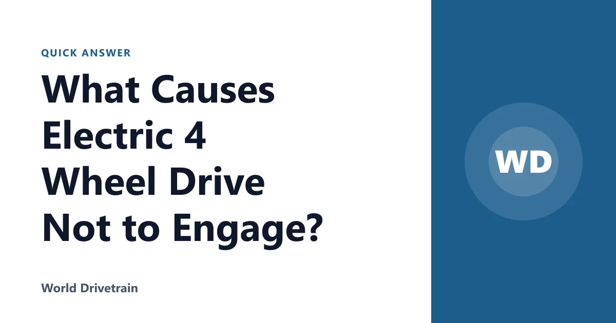 What Causes Electric 4 Wheel Drive Not to Engage?
