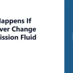 What Happens If You Never Change Transmission Fluid