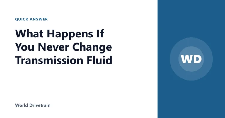 What Happens If You Never Change Transmission Fluid