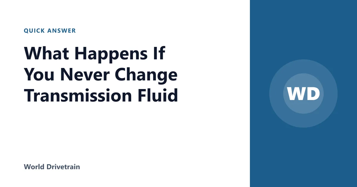 What Happens If You Never Change Transmission Fluid