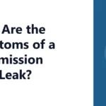 What Are the Symptoms of a Transmission Fluid Leak?