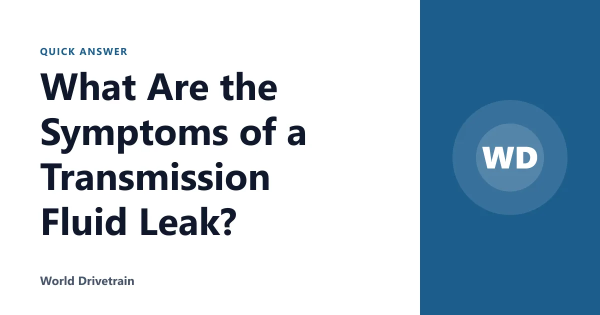 What Are the Symptoms of a Transmission Fluid Leak?
