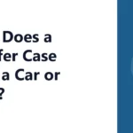 What Does a Transfer Case Do in a Car or Truck?