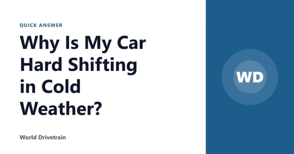 Why Is My Car Hard Shifting in Cold Weather?