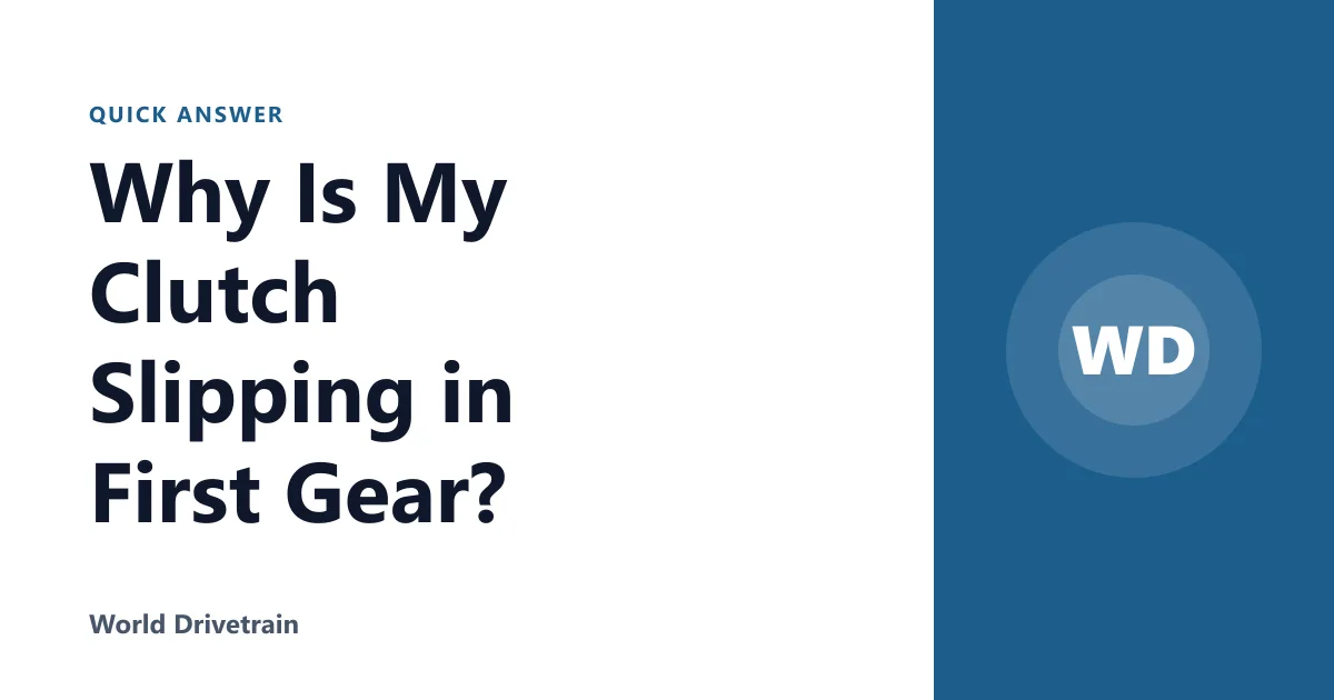 Why Is My Clutch Slipping in First Gear?