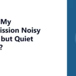 Why Is My Transmission Noisy in Park but Quiet in Gear?